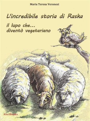 cover image of L'incredibile storia di Raska un lupo che... diventò vegetariano